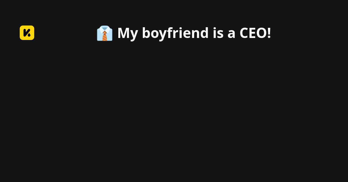👔 My boyfriend is a CEO! | Read The Latest Manga, Manhua, Webtoon and ...