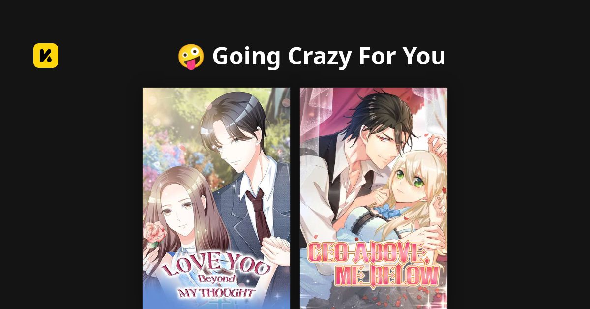 🤪 Going Crazy For You | Read The Latest Manga, Manhua, Webtoon and ...