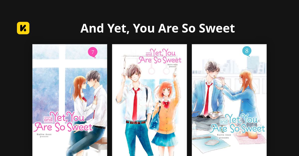And Yet, You Are So Sweet Read The Latest Manga, Manhua, Webtoon and Comics on INKR!