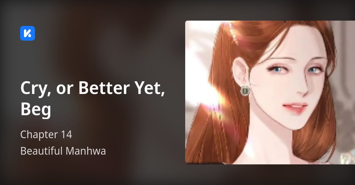 Cry, or Better Yet, Beg • Chapter 14