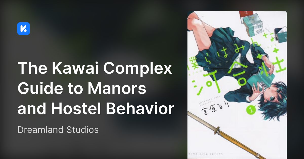 The Kawai Complex Guide To Manors And Hostel Behavior 