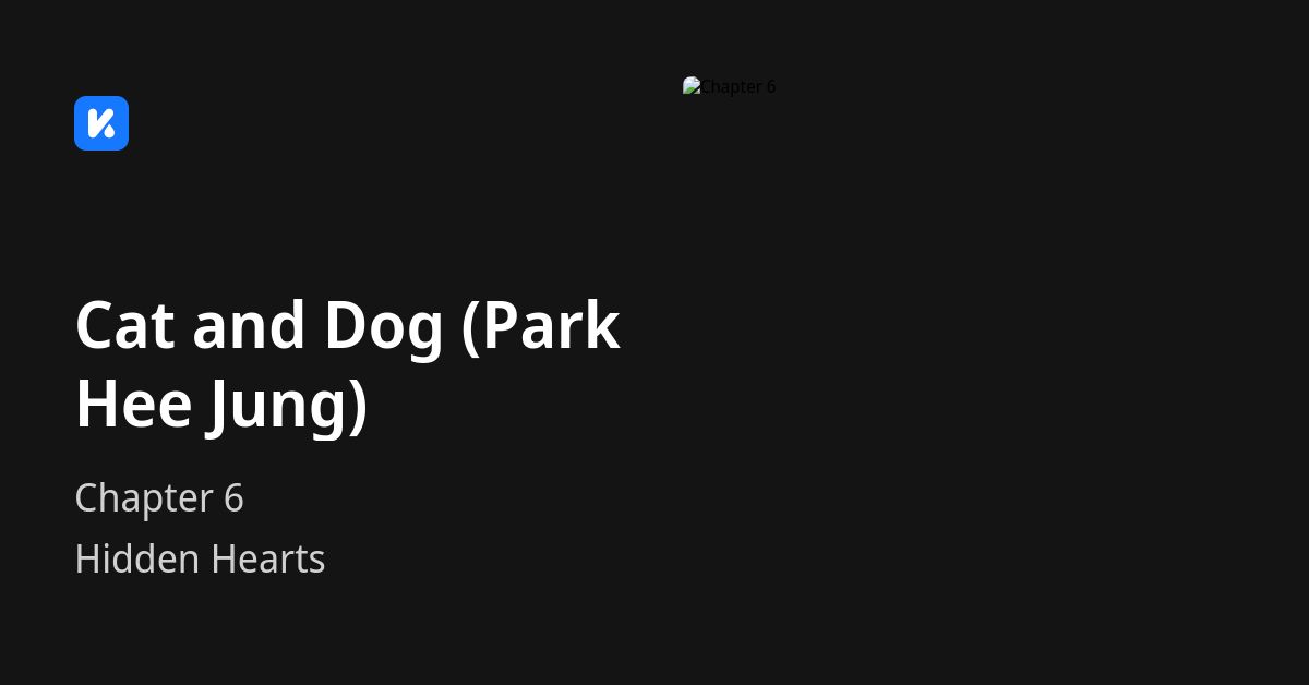 Cat and Dog (Park Hee Jung) • Chapter 6