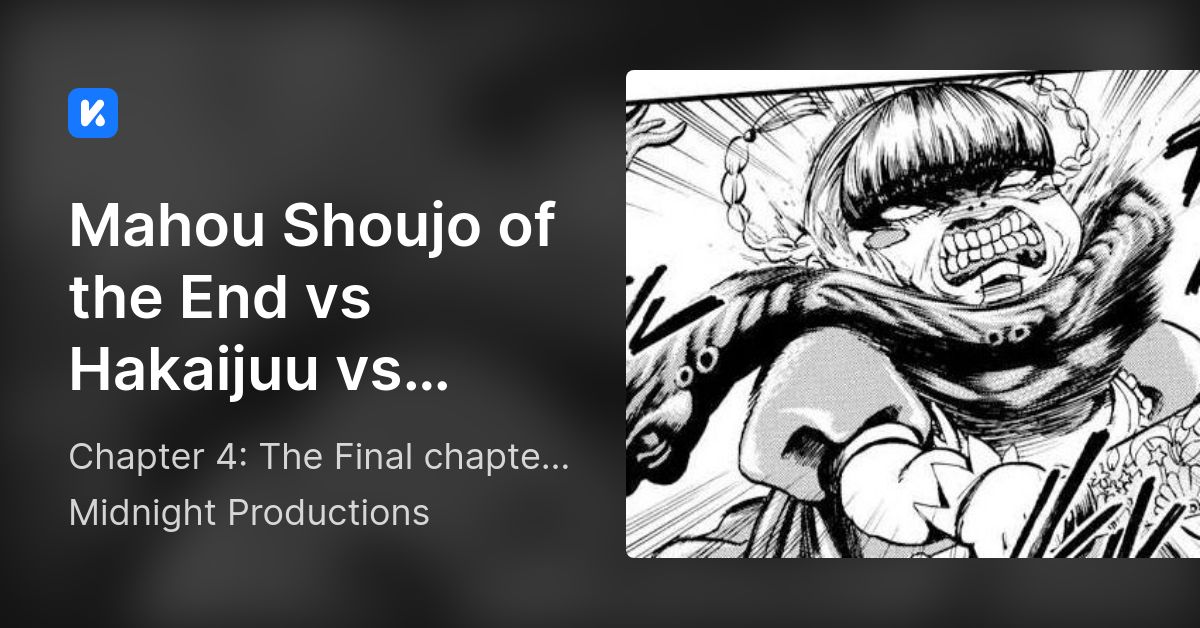 Mahou Shoujo of the End vs Hakaijuu vs Versus Earth • Chapter 4: The Final  chapter of shock!![END]