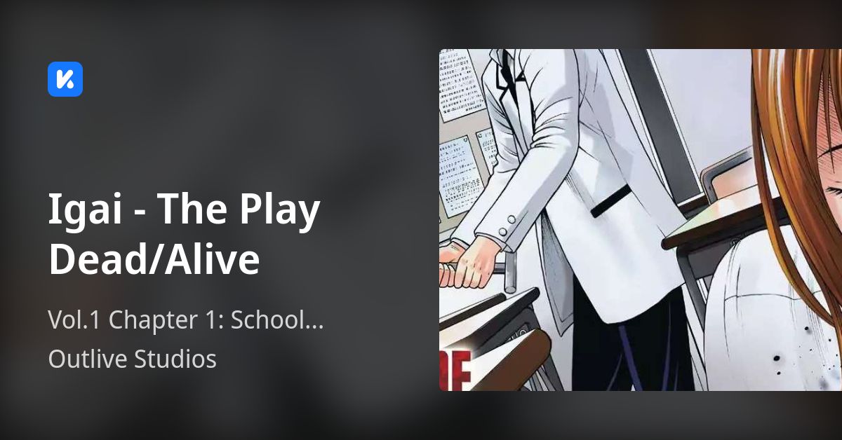 Igai The Play Dead/Alive • Vol.1 Chapter 1 School Destruction