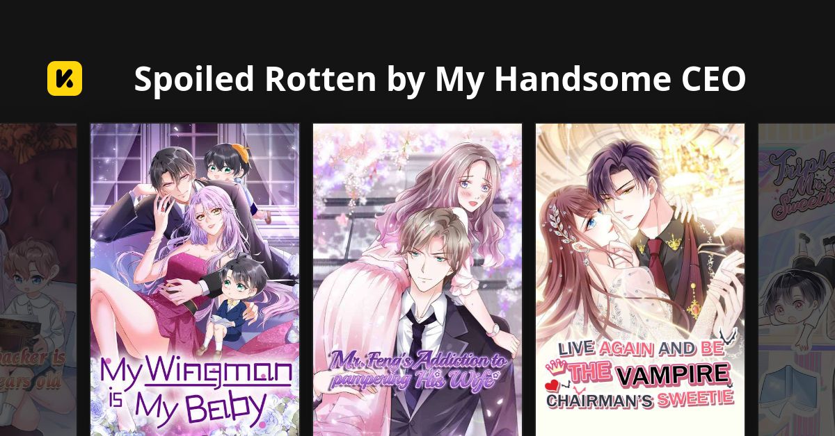 Spoiled Rotten by My Handsome CEO | Read The Latest Manga, Manhua ...