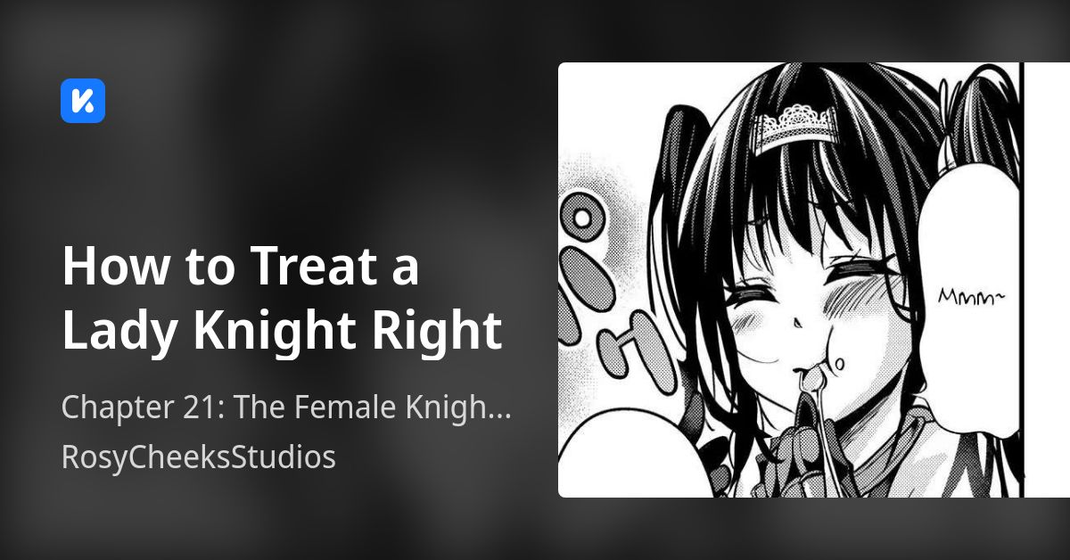 How to Treat a Lady Knight Right • Chapter 21 The Female Knight and Sweets