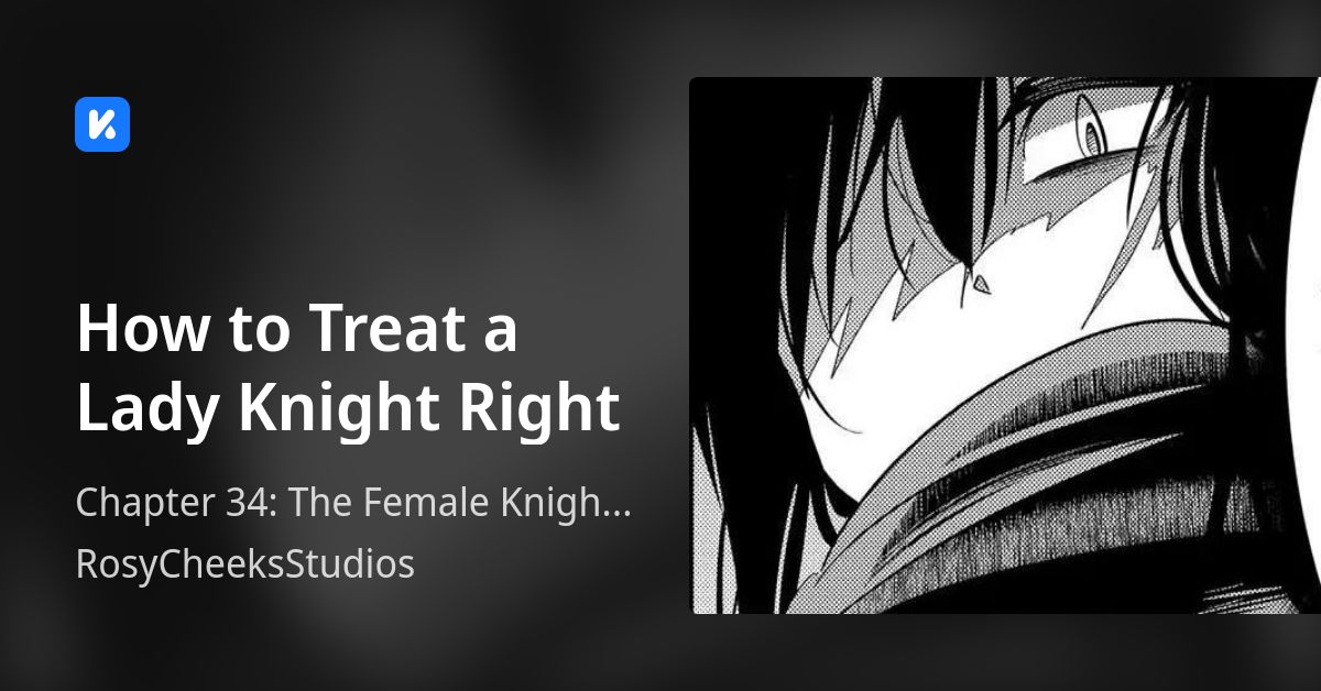 How to Treat a Lady Knight Right • Chapter 34 The Female Knight and