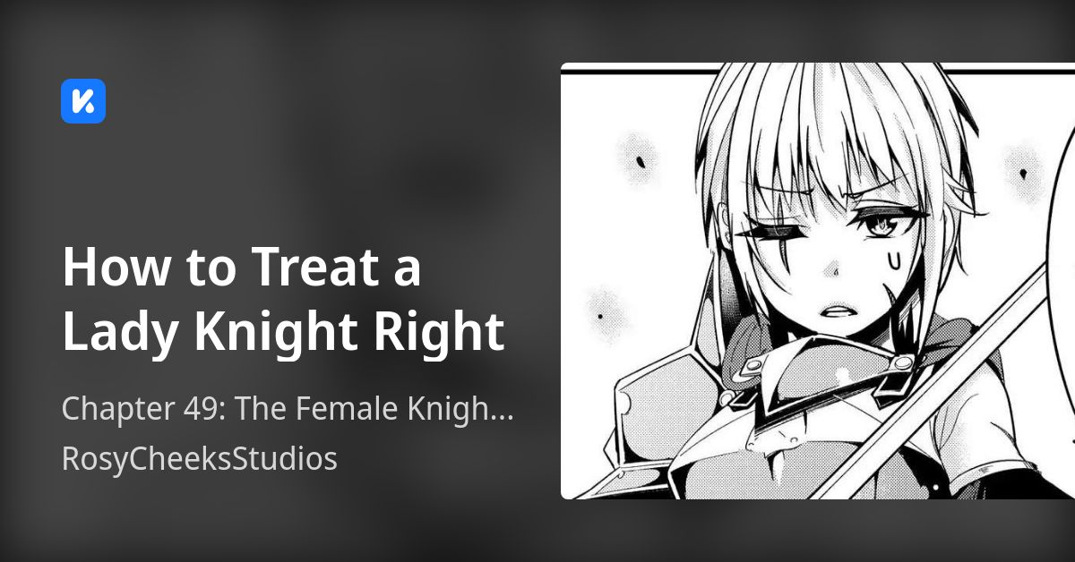 How to Treat a Lady Knight Right • Chapter 49 The Female Knight and a