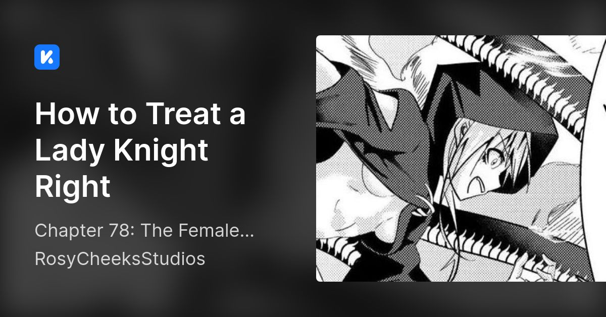 How to Treat a Lady Knight Right • Chapter 78 The Female Knight and
