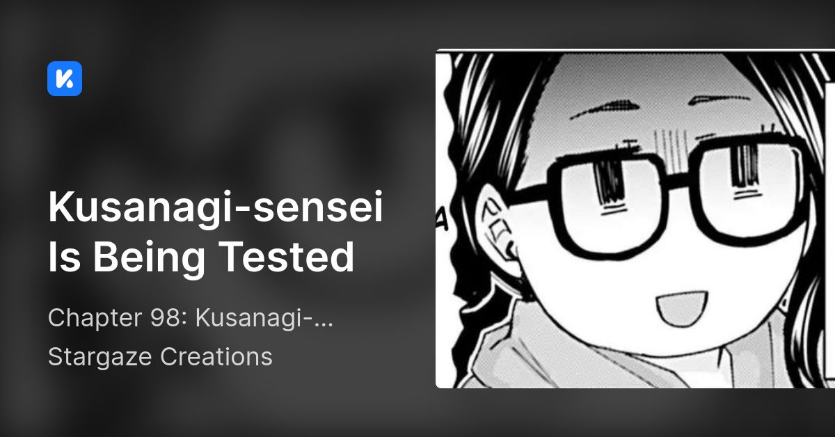 Kusanagi Sensei Is Being Tested • Chapter 98 Kusanagi Sensei S Day Off