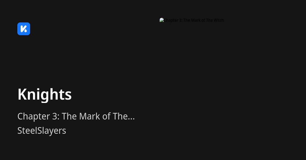 Knights • Chapter 3 The Mark of The Witch
