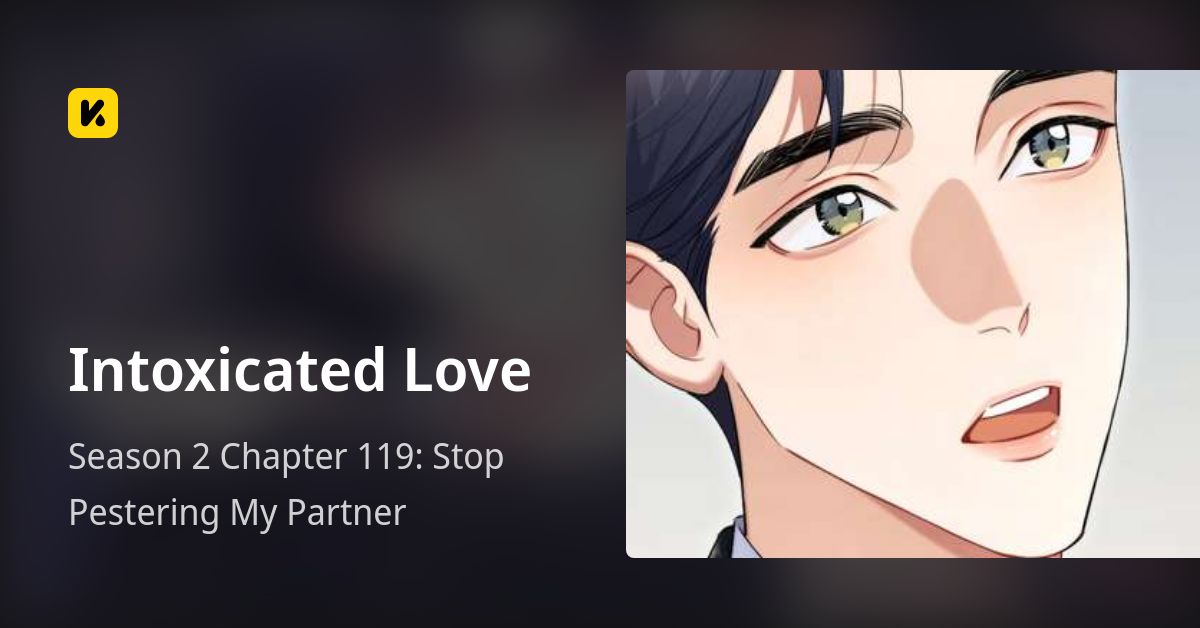Season 2 Chapter 119: Stop Pestering My Partner • Intoxicated Love
