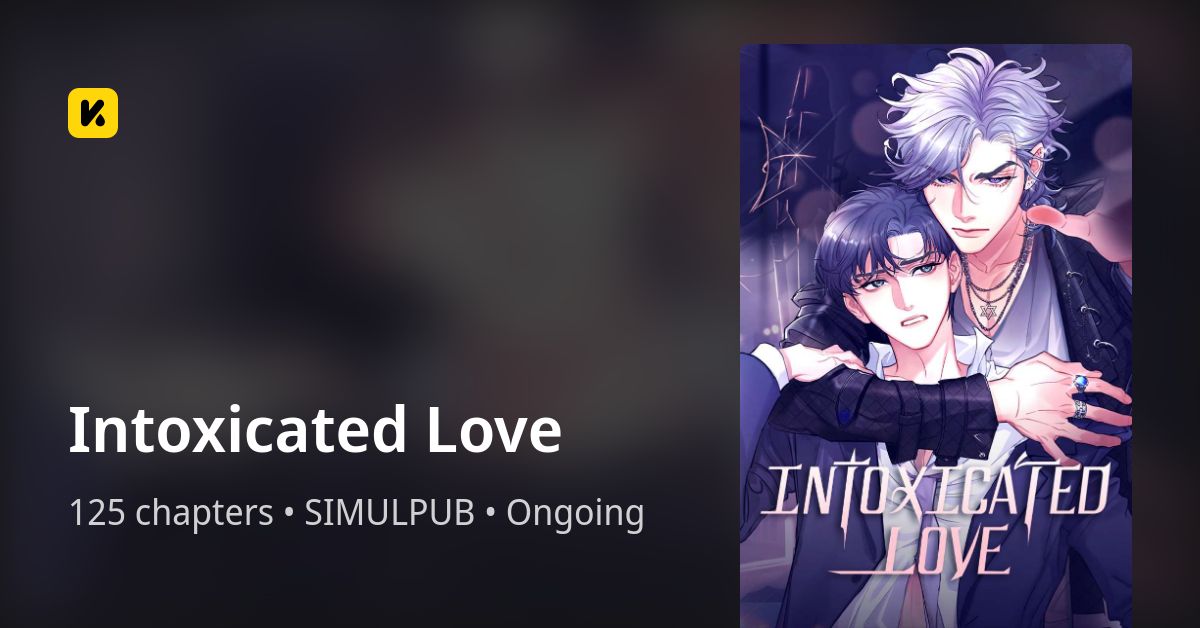 Intoxicated Love • The Latest Official Manga, Manhua, Webtoon and ...