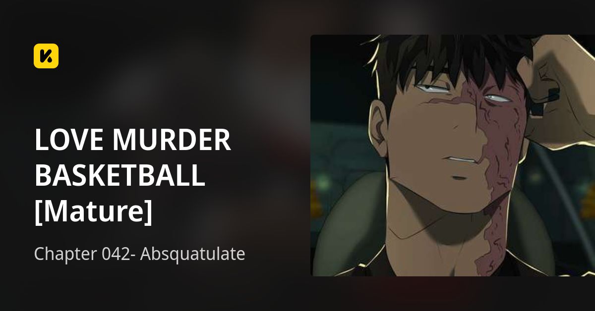 Chapter 042- Absquatulate • LOVE MURDER BASKETBALL [Mature]