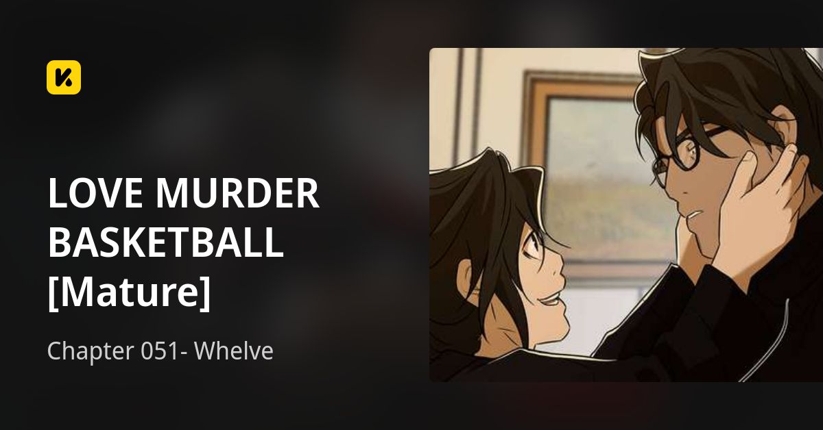 Chapter 051 Whelve • LOVE MURDER BASKETBALL [Mature]