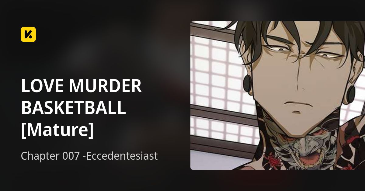 Chapter 007 -Eccedentesiast • LOVE MURDER BASKETBALL [Mature]