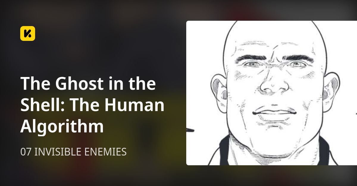 07 INVISIBLE ENEMIES • The Ghost in the Shell: The Human Algorithm
