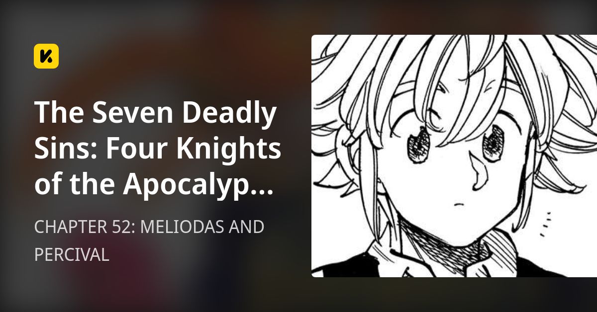 CHAPTER 52 MELIODAS AND PERCIVAL • The Seven Deadly Sins Four Knights of the Apocalypse