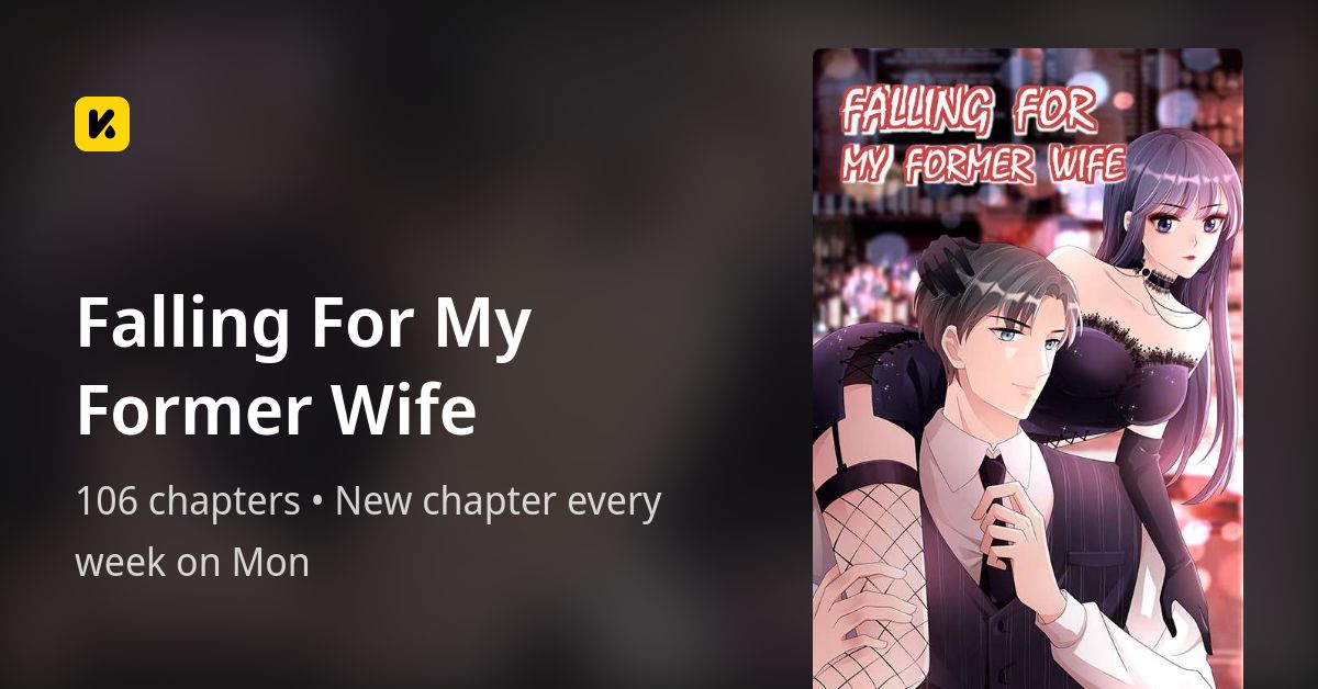 Falling For My Former Wife Manga Falling For My Former Wife • The Latest Official Manga, Manhua, Webtoon