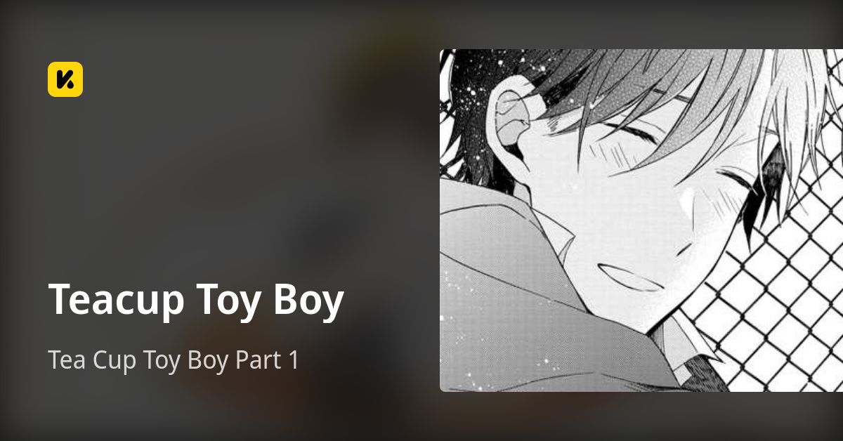 Tea Cup Toy Boy Part 1 • Teacup Toy Boy
