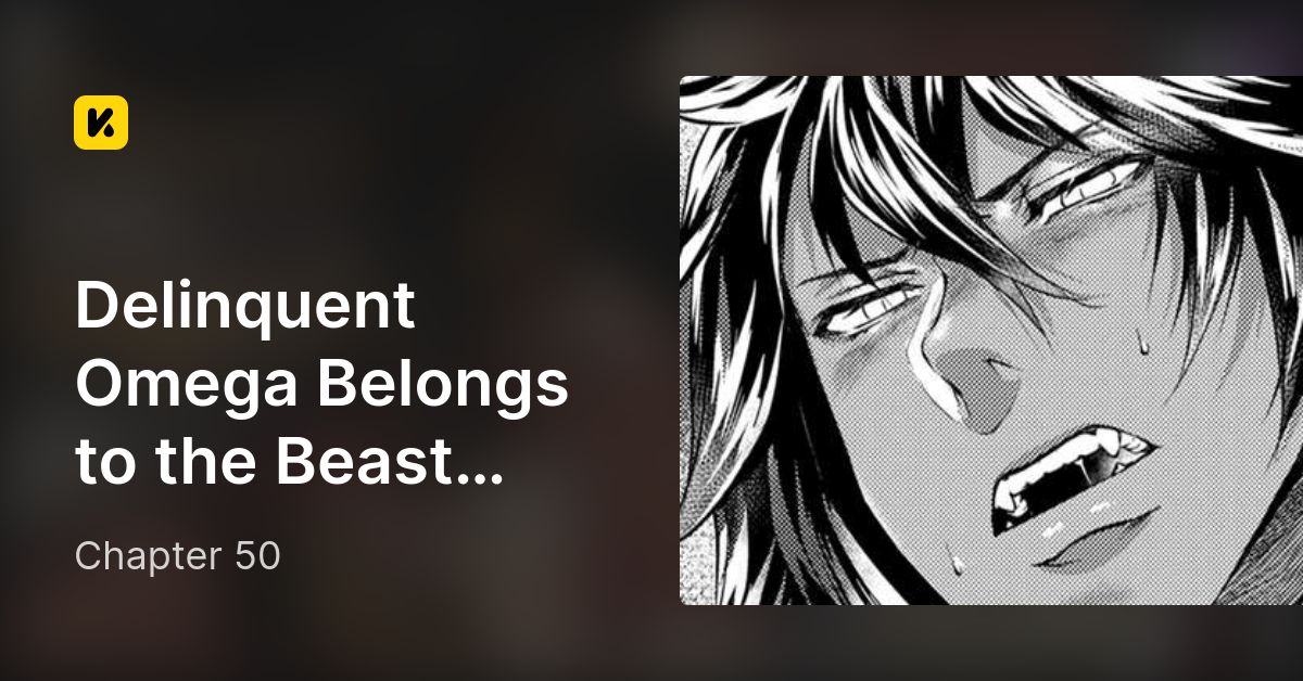 Chapter 50 Delinquent Omega Belongs to the Beast King