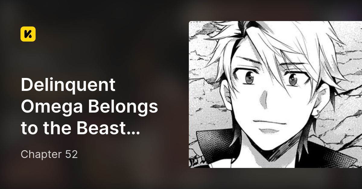 Chapter 52 Delinquent Omega Belongs to the Beast King