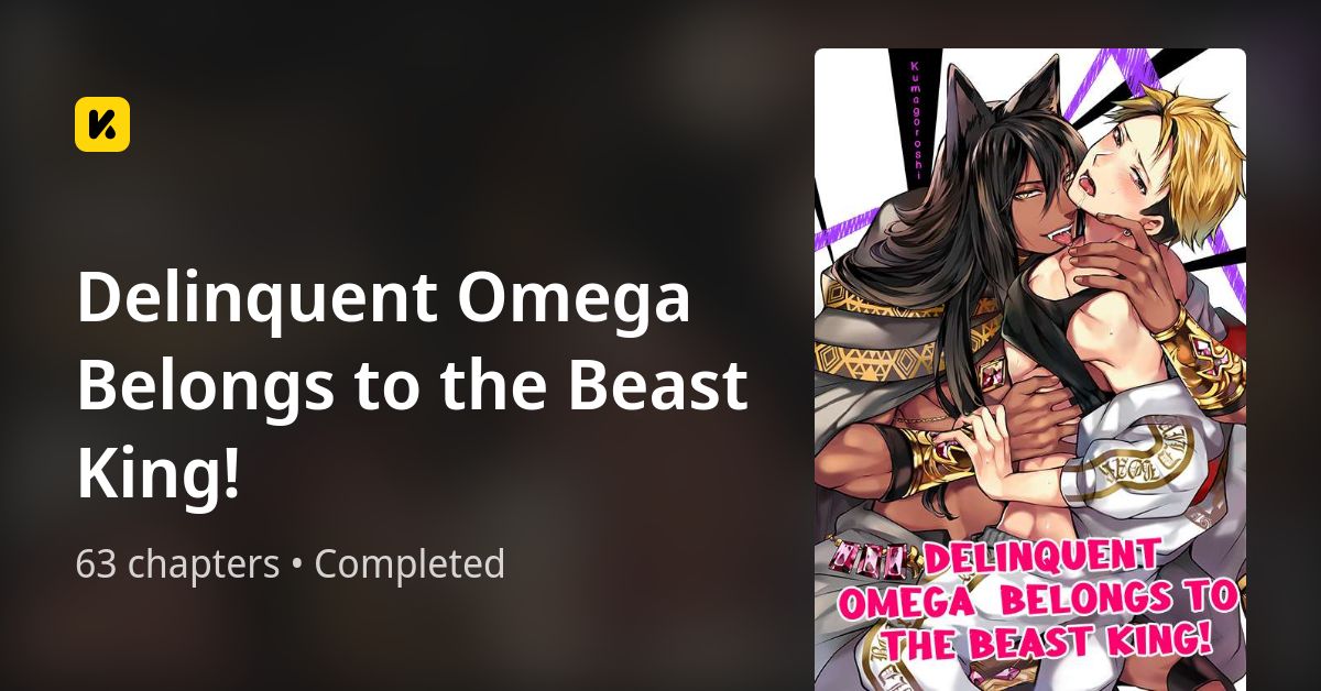 The Delinquent Omega Belongs To The Beast King Delinquent Omega Belongs to the Beast King! • The Latest Official Manga