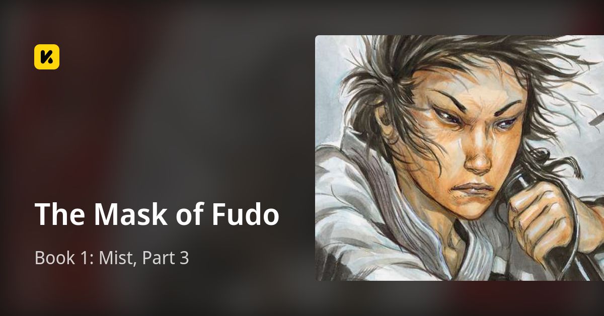 Book 1: Mist, Part 3 • The Mask of Fudo
