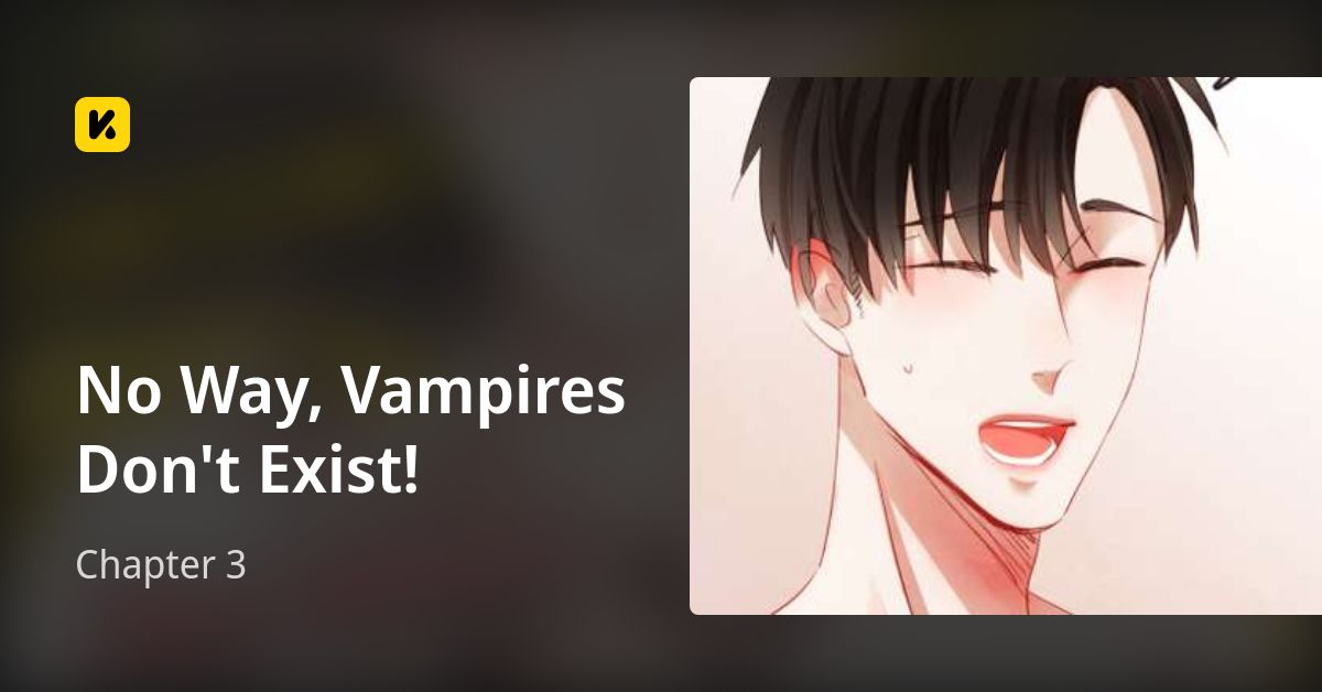 Chapter 3 • No Way, Vampires Don't Exist!