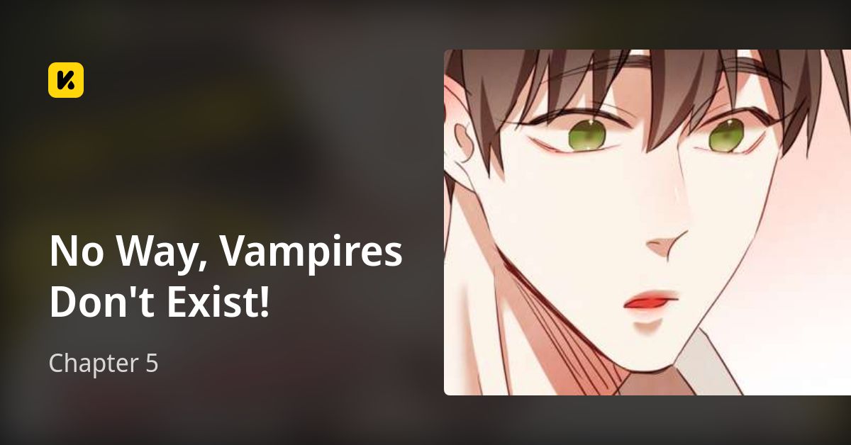 Chapter 5 • No Way, Vampires Don't Exist!