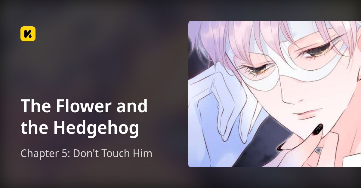chapter-5-don-t-touch-him-the-flower-and-the-hedgehog