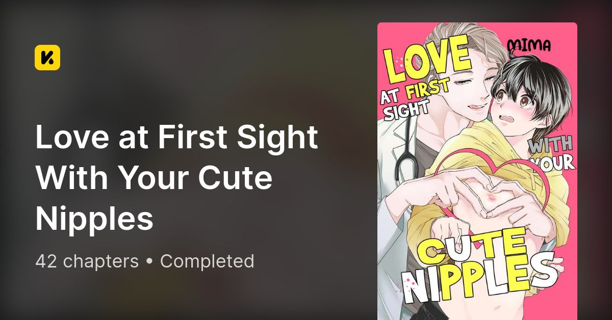 Read Love at First Sight with Your Cute Nipples Online At MangaPlaza
