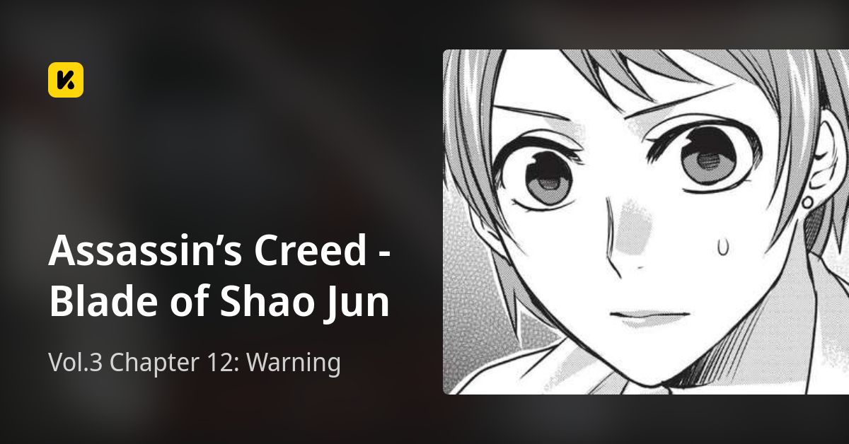 Vol.3 Chapter 12: Warning • Assassin’s Creed - Blade of Shao Jun