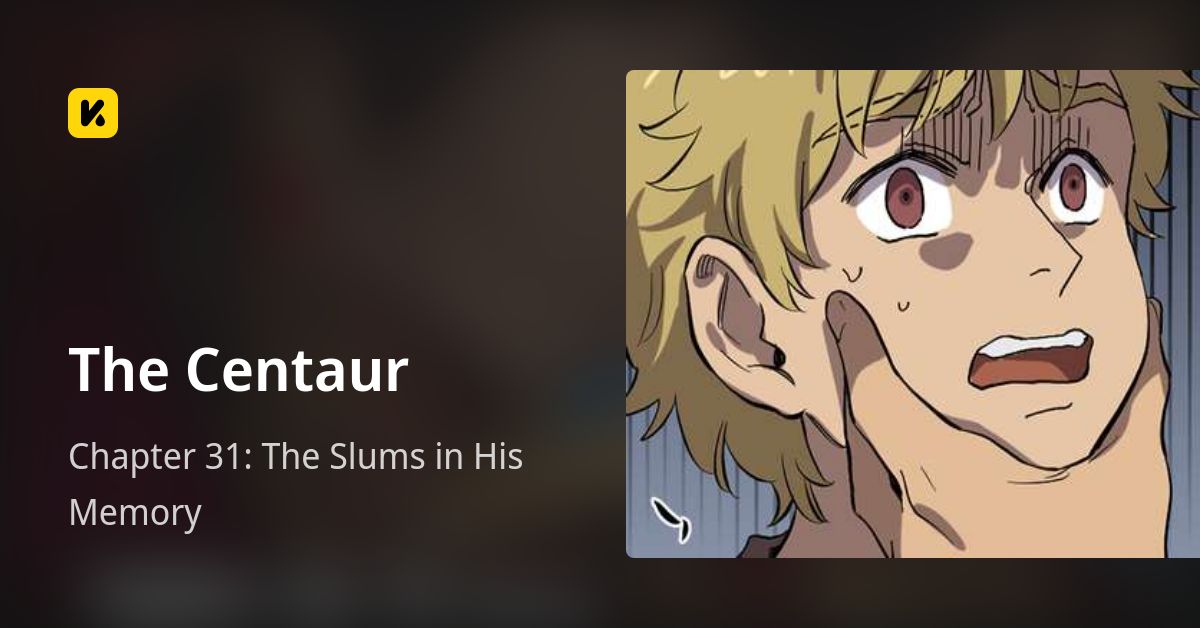 Chapter 31: The Slums in His Memory • The Centaur