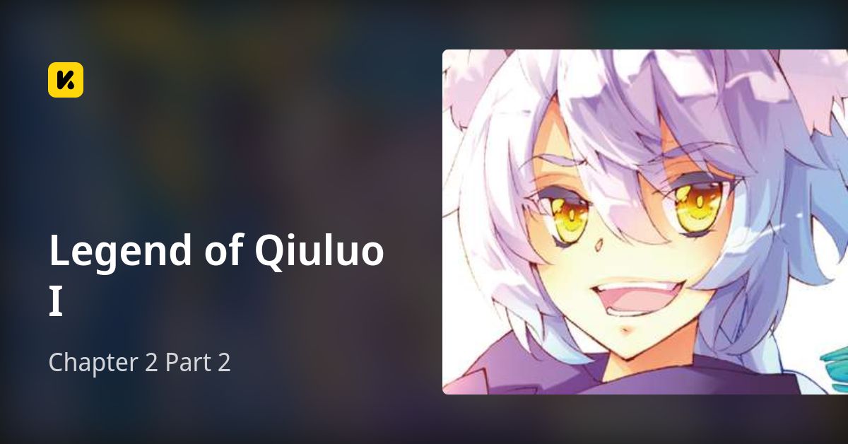 Chapter 2 Part 2 • Legend of Qiuluo I