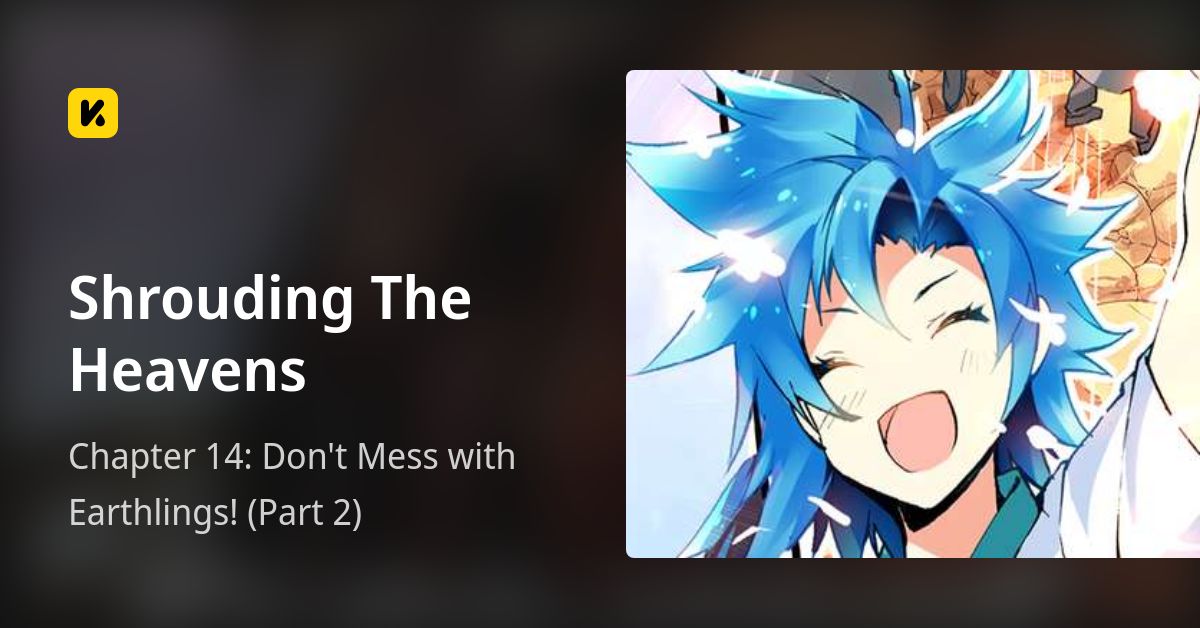 Chapter 14: Don't Mess with Earthlings! (Part 2) • Shrouding The Heavens