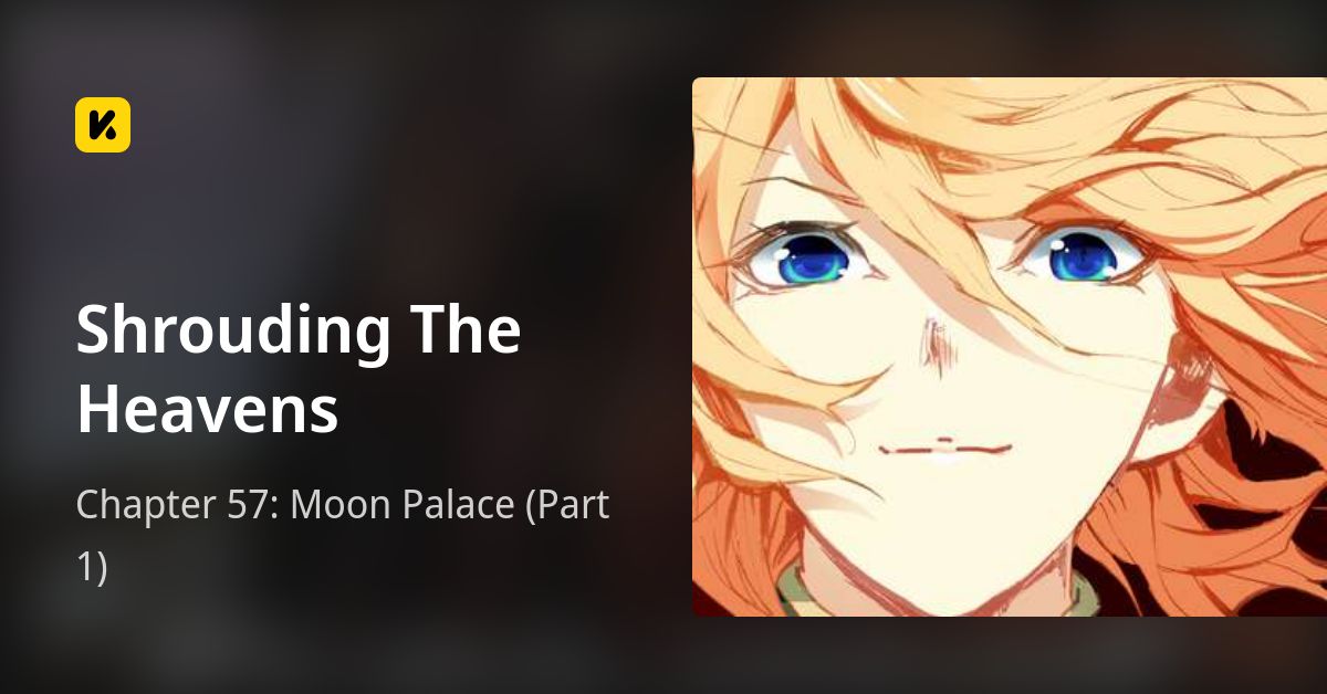 Chapter 57: Moon Palace (Part 1) • Shrouding The Heavens