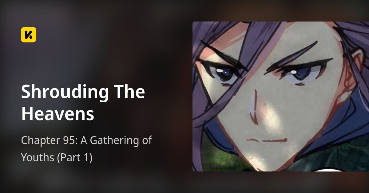 Chapter 95: A Gathering of Youths (Part 1) • Shrouding The Heavens