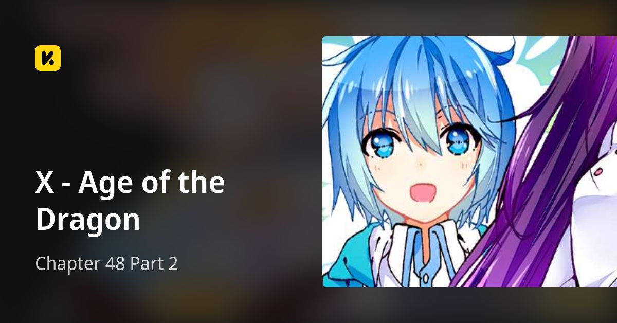 Chapter 48 Part 2 • X - Age of the Dragon