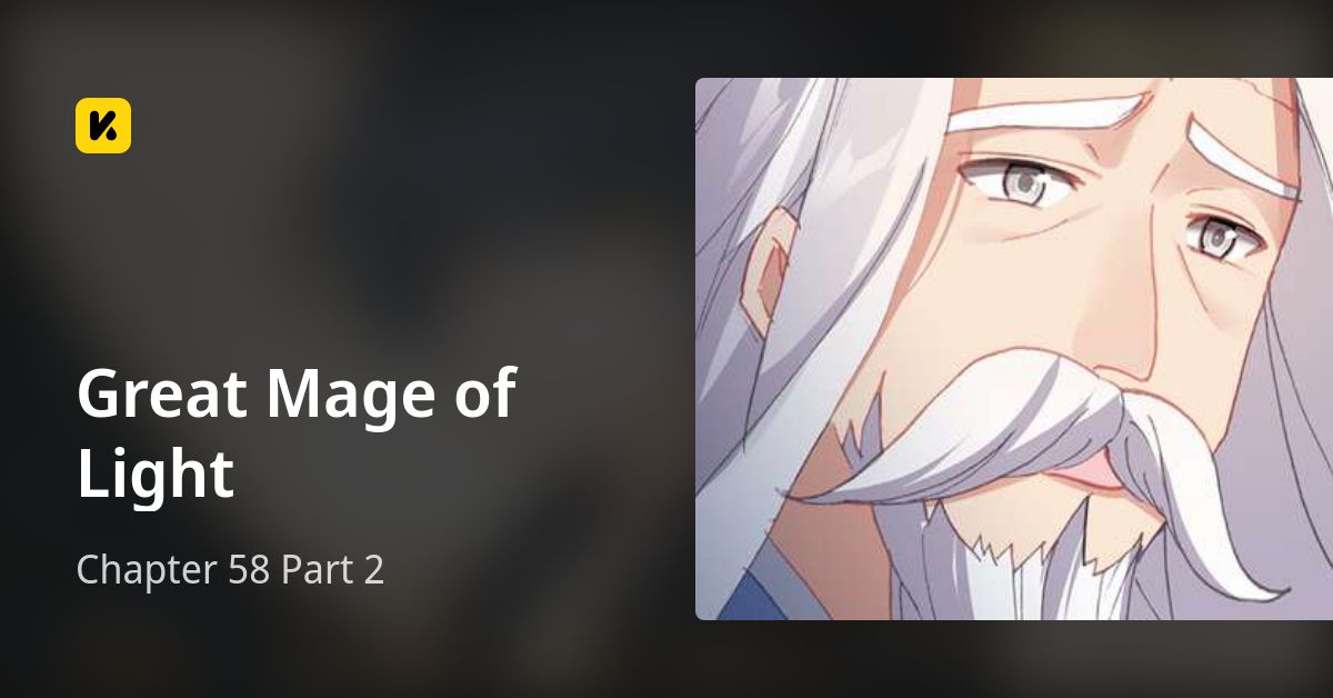 Chapter 58 Part 2 • Great Mage of Light