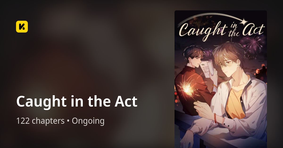 Caught in the Act • The Latest Official Manga, Manhua, Webtoon and