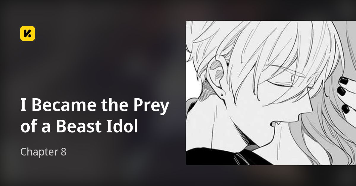 I Became The Prey Of The Beast Idol Chapter 8 • I Became the Prey of a Beast Idol