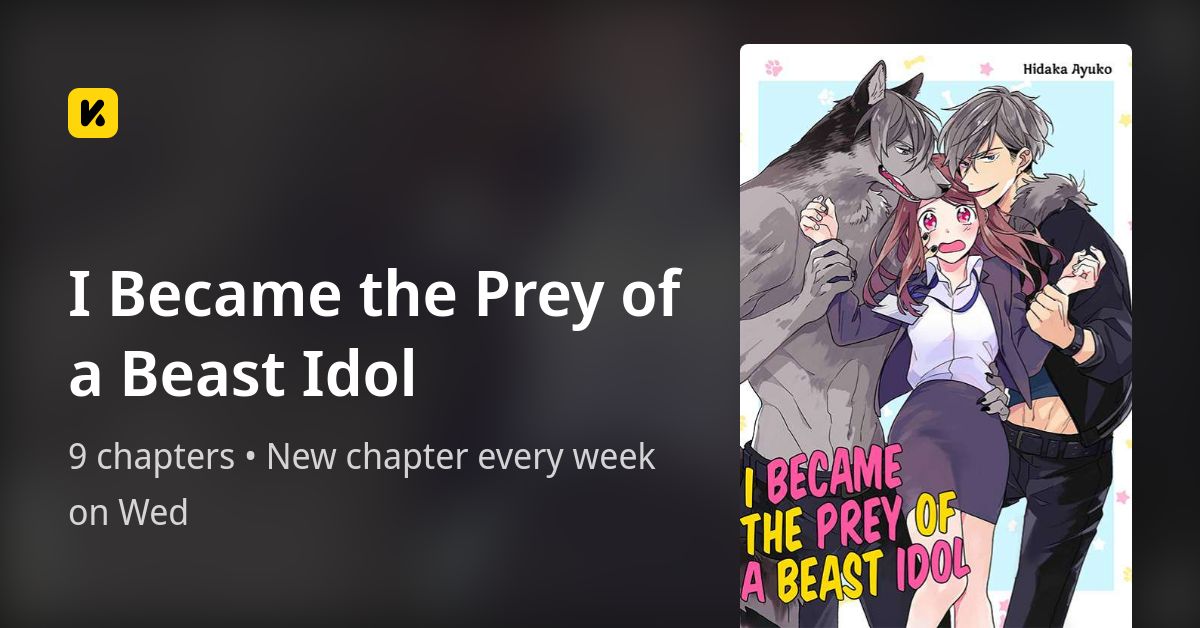 I Became The Prey Of The Beast Idol I Became the Prey of a Beast Idol • The Latest Official Manga, Manhua