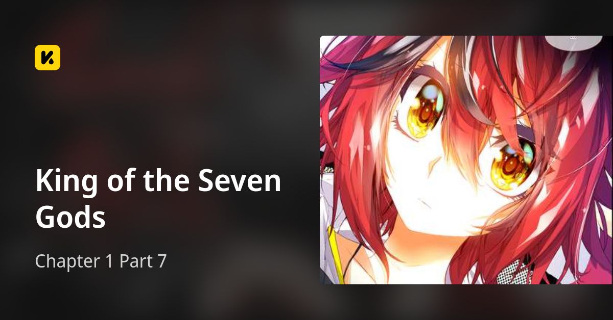 Chapter 1 Part 7 • King of the Seven Gods