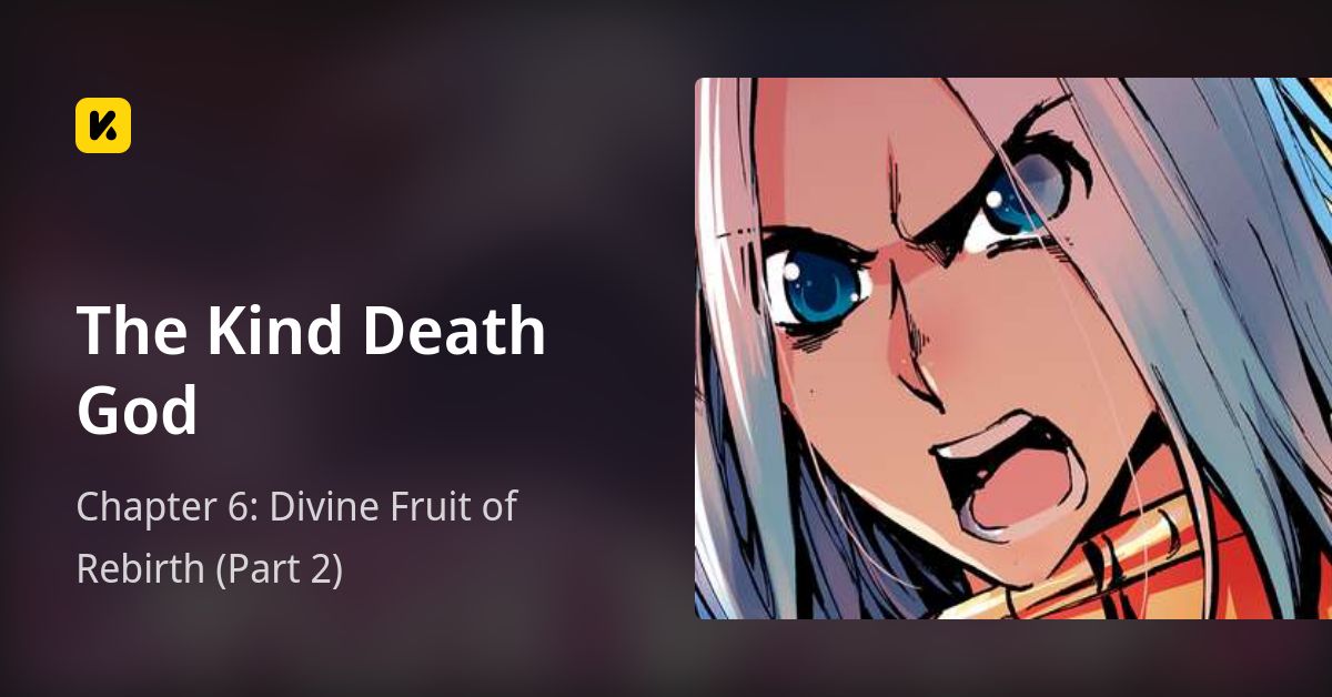 Chapter 6: Divine Fruit of Rebirth (Part 2) • The Kind Death God