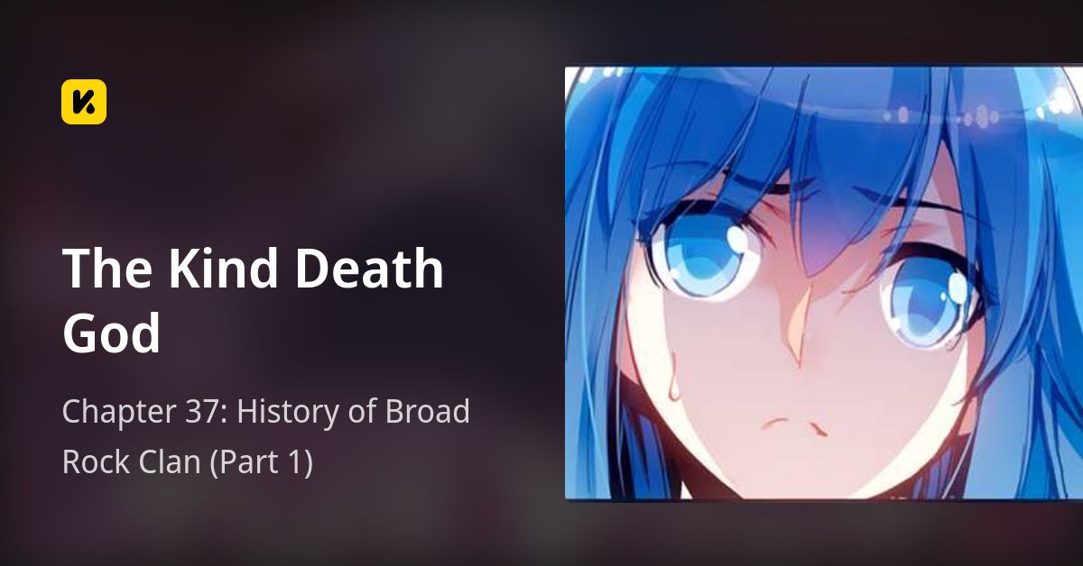 Chapter 37: History of Broad Rock Clan (Part 1) • The Kind Death God