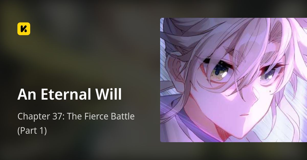 Chapter 37: The Fierce Battle (Part 1) • An Eternal Will