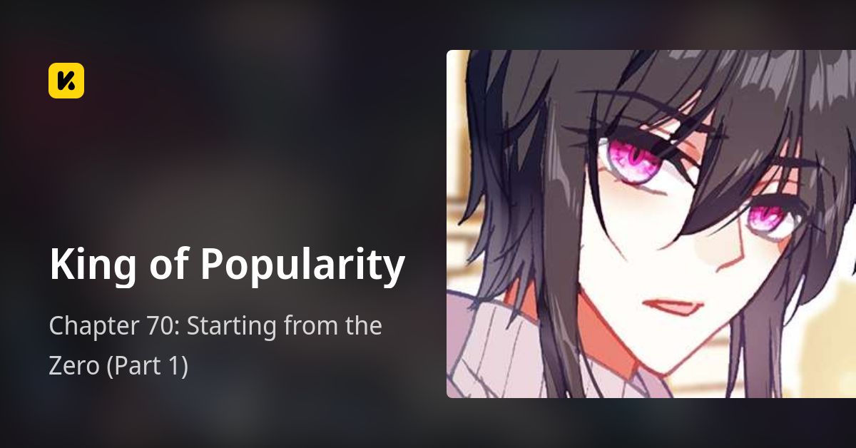 Chapter 70: Starting from the Zero (Part 1) • King of Popularity