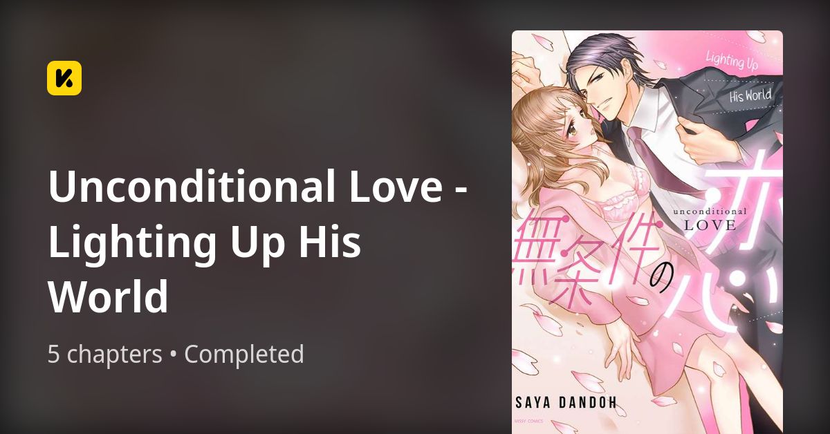 Unconditional Love - Lighting Up His World • The Latest Official Manga ...
