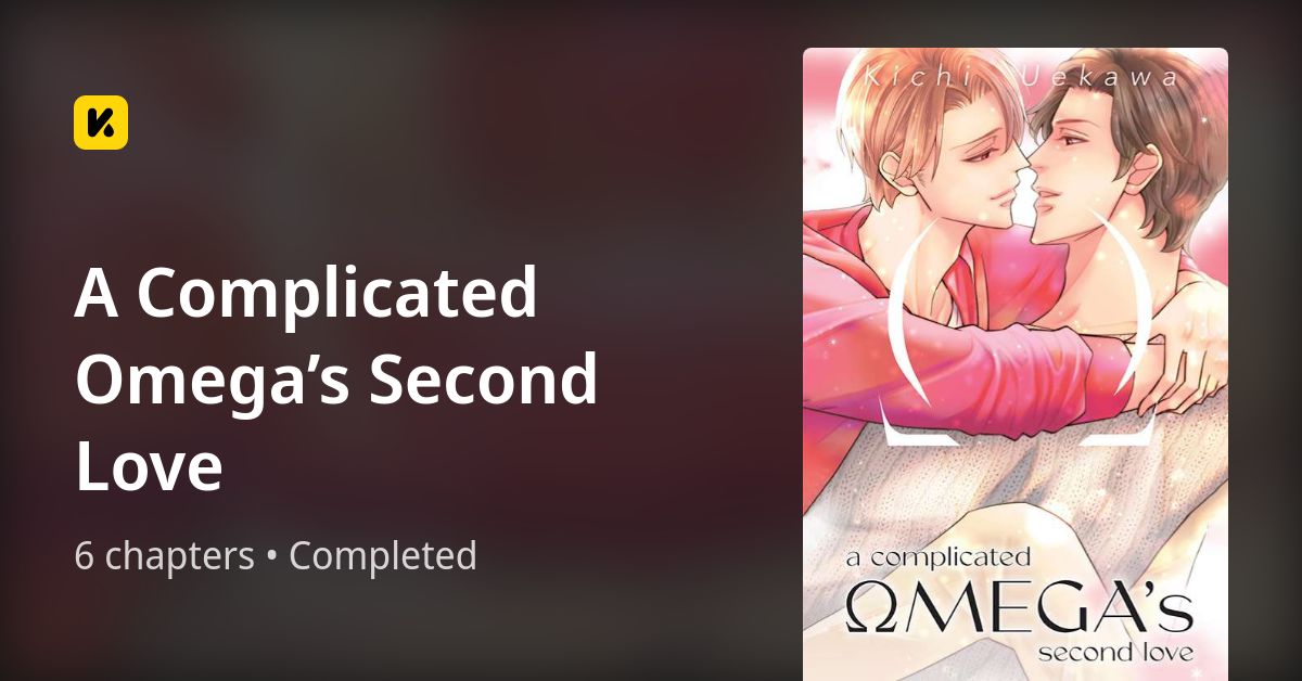 A Complicated Omega's Second Love A Complicated Omega’s Second Love • The Latest Official Manga, Manhua